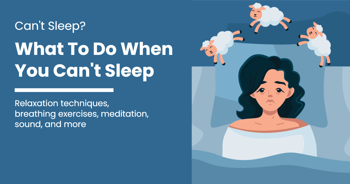 Can't Sleep? 7+ Sleeping Tips When You're Staring at The Ceiling