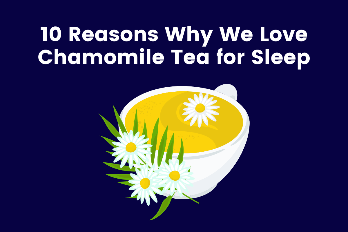 10 Reasons Why Chamomile Tea Makes You Sleepy - Sleeping.com